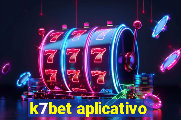 k7bet aplicativo